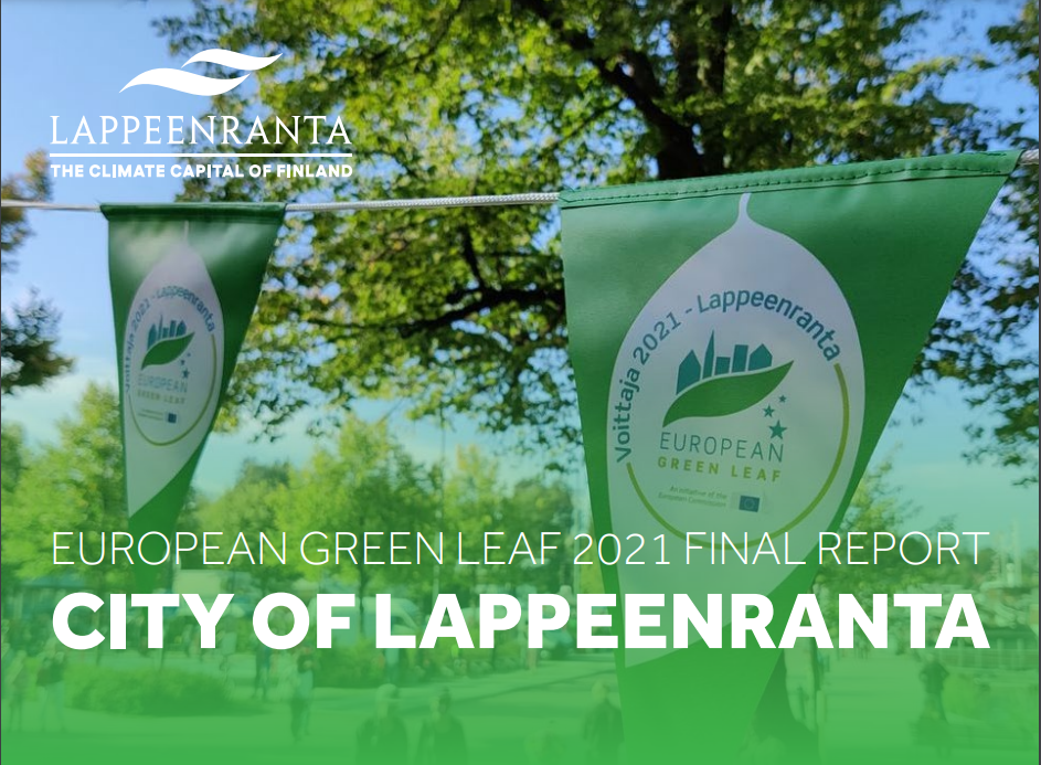 The text: "European Green Leaf 2021 Final Report City of Lappeenranta". On the upper left corner the logo of the City of Lappeenranta. In the background, a photo of trees with green leafs and a pennant with the text "Winner 2021 Lappeenranta European Green Leaf". 